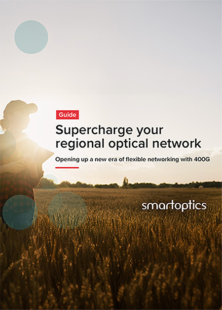Guide cover with text: Supercharge your regional optical network, smartoptics logo, and a person in a wheat field at sunset.
